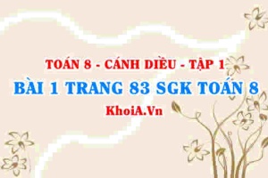 Bài 1 trang 83 SGK Toán 8 tập 1 Cánh Diều